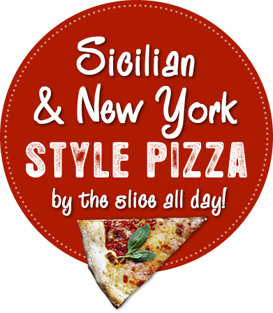sicilian and new york style pizza by the slice all day!