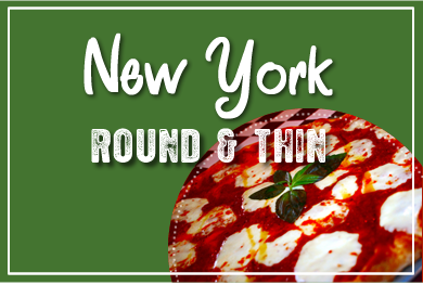 New York style pizza (Round and thin)